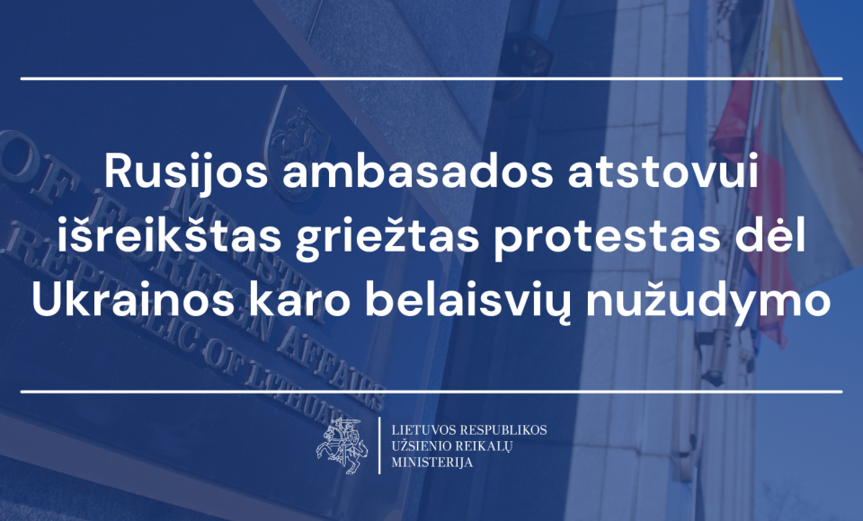Rusijos ambasados atstovui išreikštas griežtas protestas dėl Ukrainos karo belaisvių nužudymo