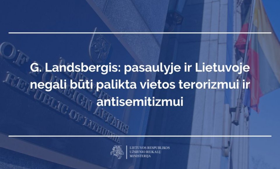 G. Landsbergis: pasaulyje ir Lietuvoje negali būti palikta vietos terorizmui