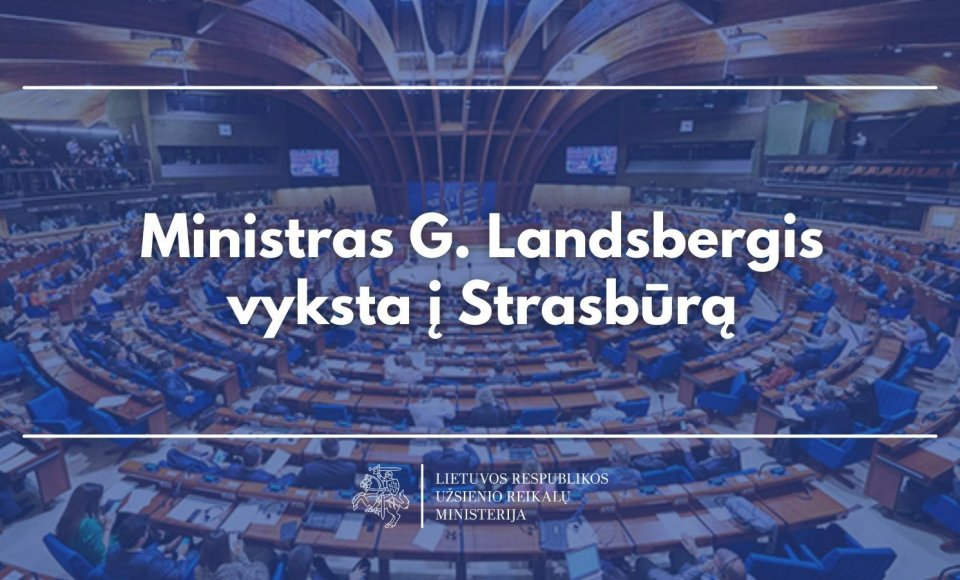 Ministras G. Landsbergis vyksta į Strasbūrą, kur pristatys Lietuvos pirmininkavimo Europos...