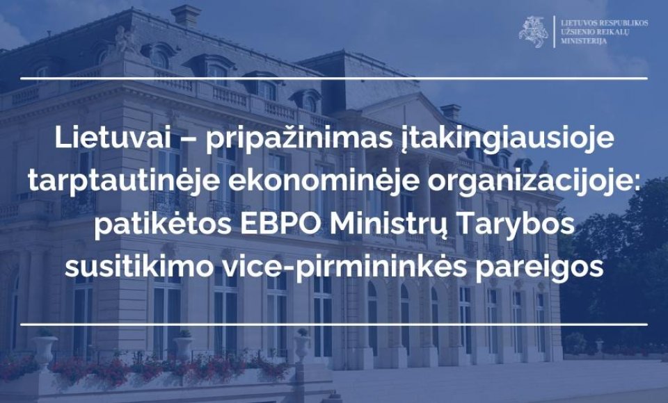Lietuvai – pripažinimas įtakingiausioje tarptautinėje ekonominėje organizacijoje: patikėtos EBPO...