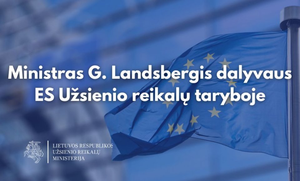 Ministras G. Landsbergis dalyvaus ES Užsienio reikalų taryboje