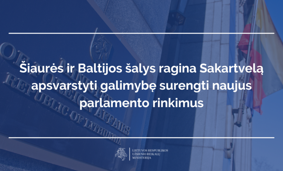 Šiaurės ir Baltijos šalys ragina Sakartvelą apsvarstyti galimybę surengti naujus parlamento rinkimus