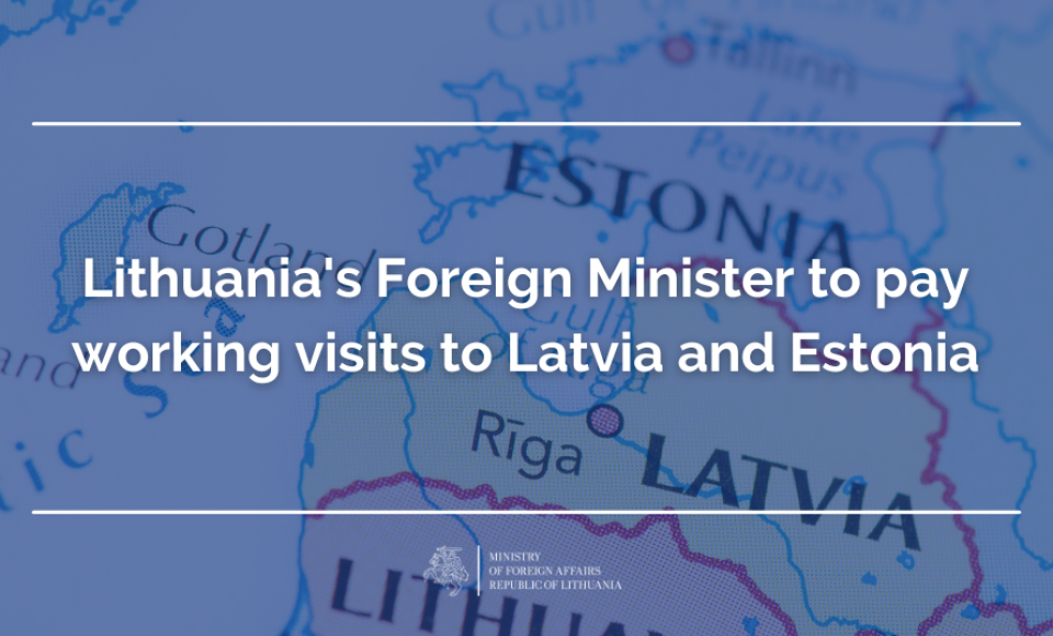 Lithuania's Foreign Minister to pay working visits to Latvia and Estonia