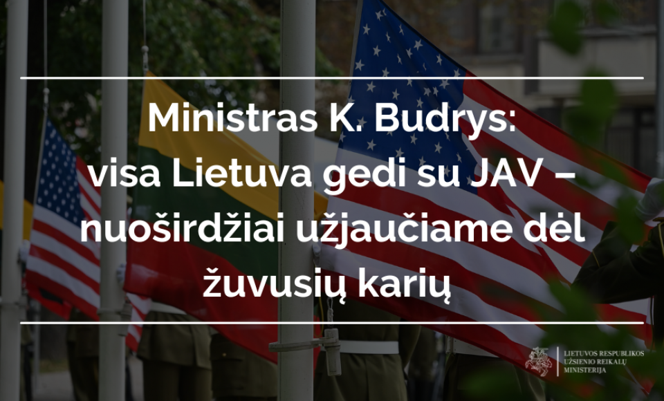 Užsienio reikalų ministras K. Budrys: visa Lietuva gedi su JAV – nuoširdžiai užjaučiame dėl...