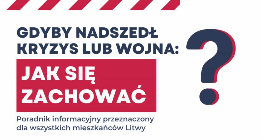 GDYBY NADSZEDŁ KRYZYS LUB WOJNA: JAK SIĘ ZACHOWAĆ?