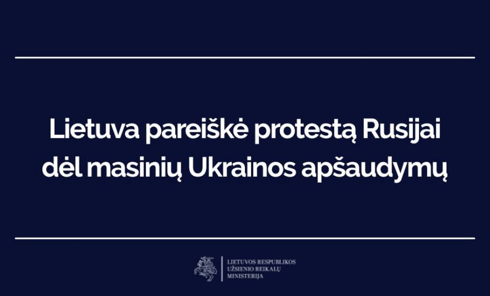 Lietuva pareiškė protestą Rusijai dėl masinių Ukrainos apšaudymų