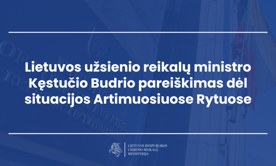 Lietuvos užsienio reikalų ministro Kęstučio Budrio pareiškimas dėl situacijos Artimuosiuose Rytuose