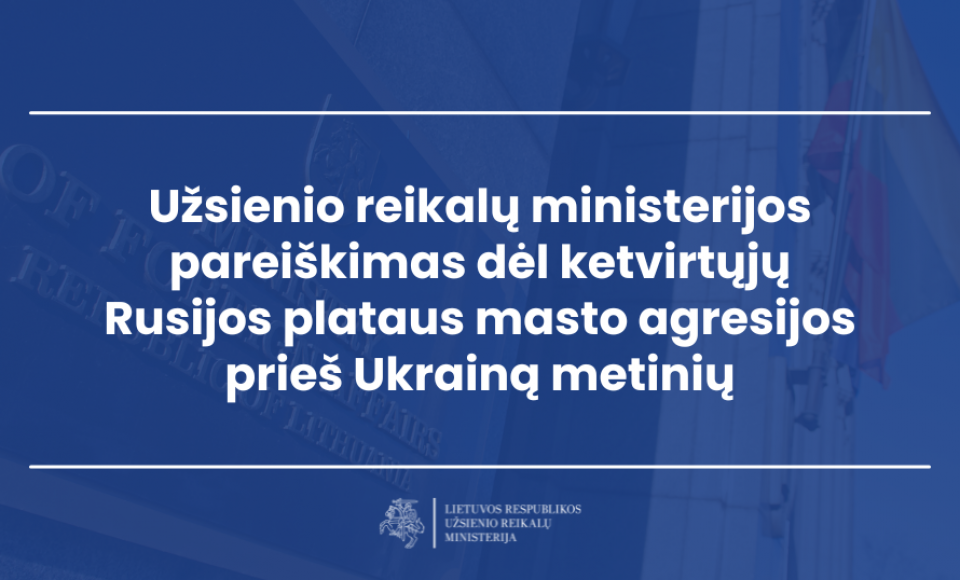 Užsienio reikalų ministerijos pareiškimas dėl ketvirtųjų Rusijos plataus masto agresijos prieš...