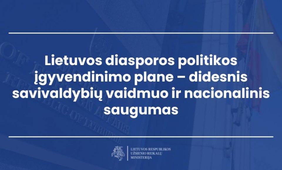 Atnaujintame Lietuvos diasporos politikos įgyvendinimo plane – didesnis savivaldybių vaidmuo ir...