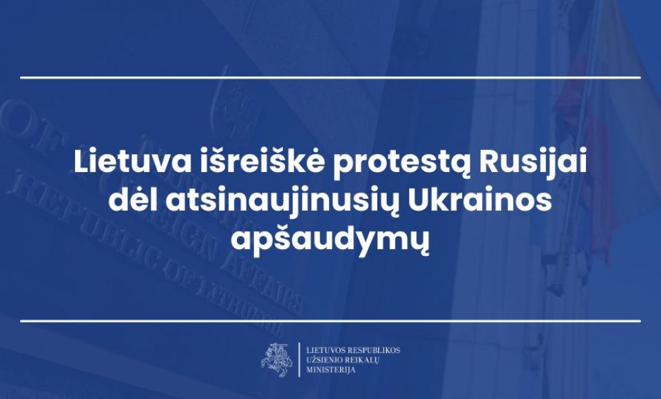 Lietuva išreiškė protestą Rusijai dėl atsinaujinusių Ukrainos apšaudymų