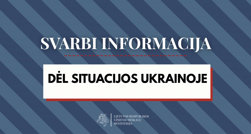 Svarbi informacija dėl situacijos Ukrainoje