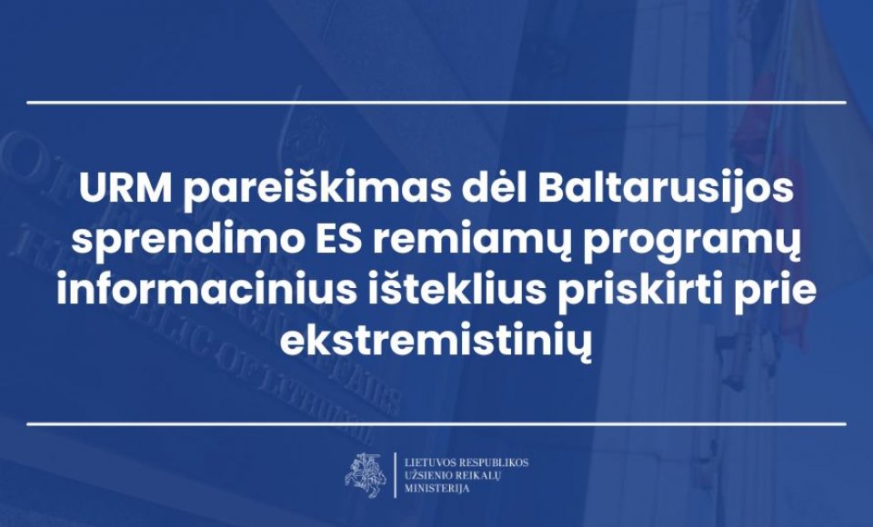 URM pareiškimas dėl Baltarusijos sprendimo ES remiamų programų informacinius išteklius priskirti...